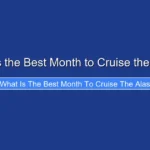 What Is the Best Month to Cruise the Alaska