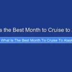 What Is the Best Month to Cruise to Alaska