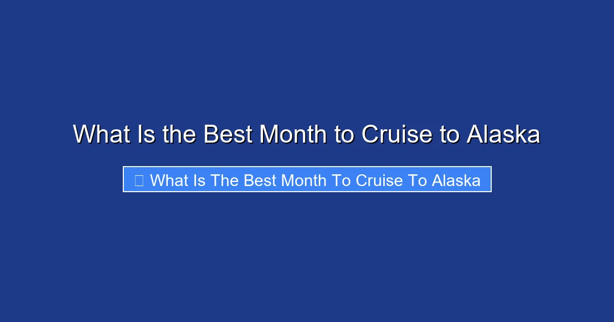 What Is the Best Month to Cruise to Alaska