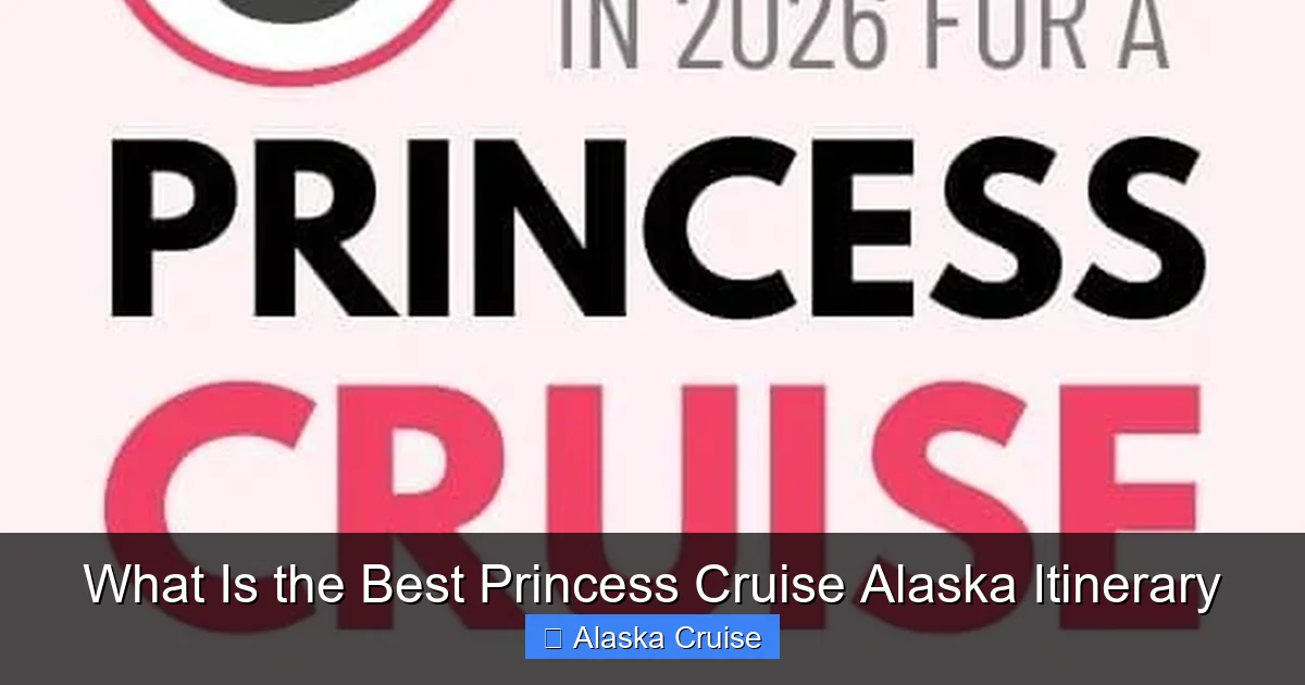 What Is the Best Princess Cruise Alaska Itinerary