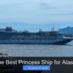 What Is the Best Princess Ship for Alaska Cruise