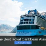 What Is the Best Royal Caribbean Alaska Cruise