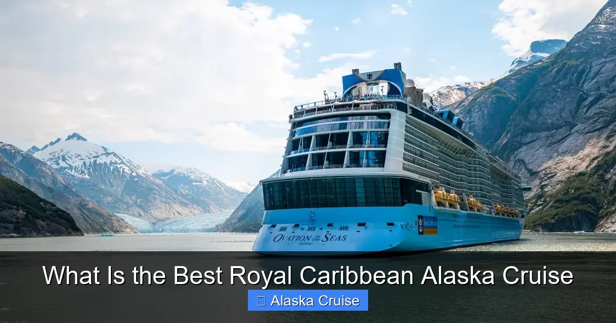 What Is the Best Royal Caribbean Alaska Cruise