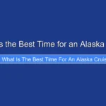 What Is the Best Time for an Alaska Cruise