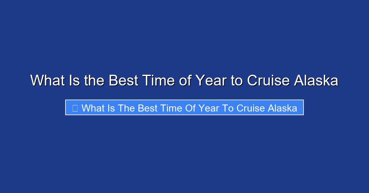 What Is the Best Time of Year to Cruise Alaska
