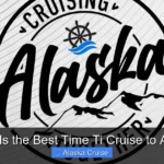 What Is the Best Time Ti Cruise to Alaska