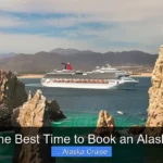 What Is the Best Time to Book an Alaska Cruise