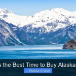 What Is the Best Time to Buy Alaska Cruise