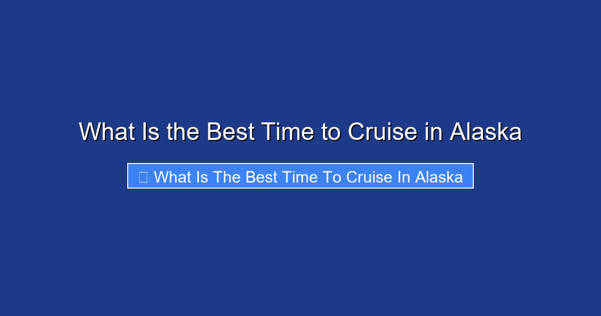What Is the Best Time to Cruise in Alaska