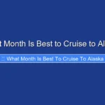 What Month Is Best to Cruise to Alaska