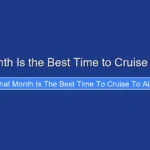 What Month Is the Best Time to Cruise to Alaska