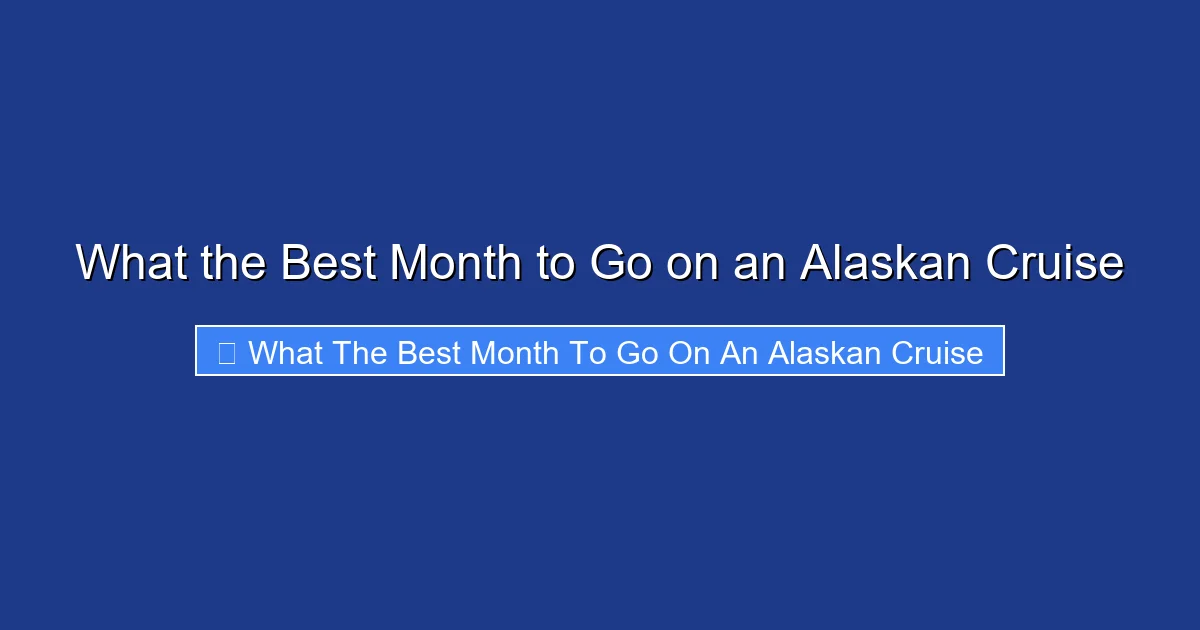 What the Best Month to Go on an Alaskan Cruise