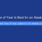 What Time of Year Is Best for an Alaskan Cruise