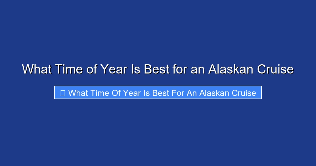 What Time of Year Is Best for an Alaskan Cruise