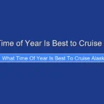 What Time of Year Is Best to Cruise Alaska