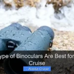 What Type of Binoculars Are Best for Alaska Cruise