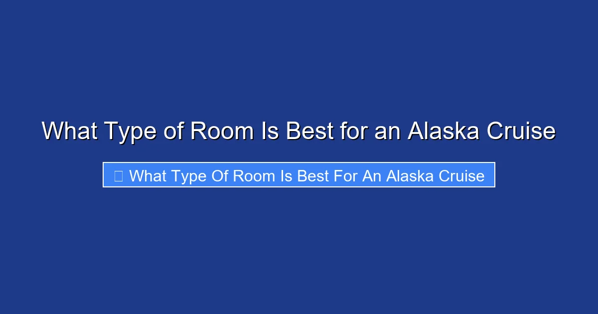 What Type of Room Is Best for an Alaska Cruise