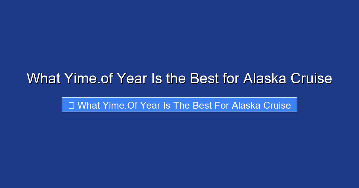 What Yime.of Year Is the Best for Alaska Cruise