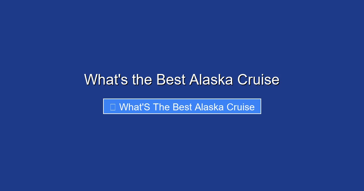 What's the Best Alaska Cruise