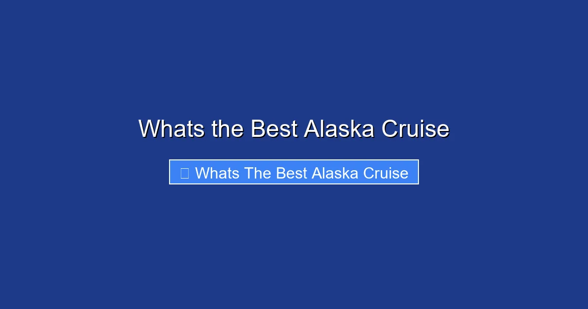 Whats the Best Alaska Cruise