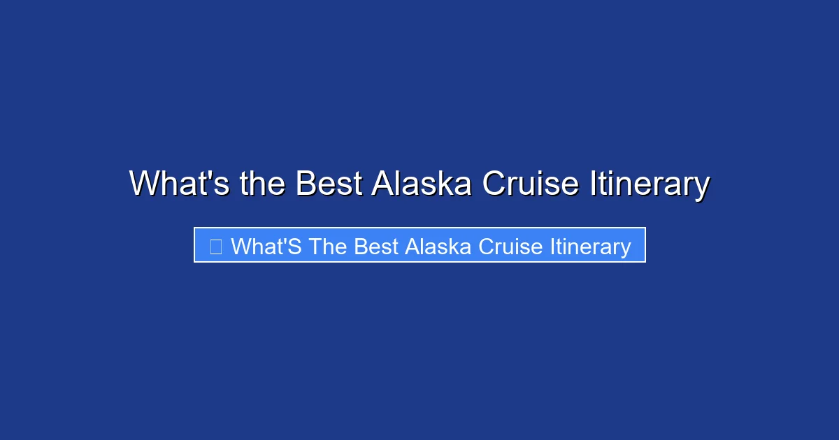 What's the Best Alaska Cruise Itinerary