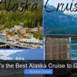 What's the Best Alaska Cruise to Go On