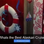 Whats the Best Alaskan Cruise