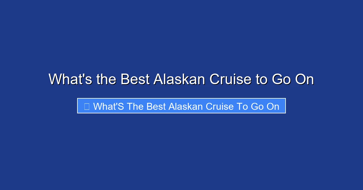 What's the Best Alaskan Cruise to Go On