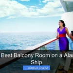 Whats the Best Balcony Room on a Alaska Cruise Ship