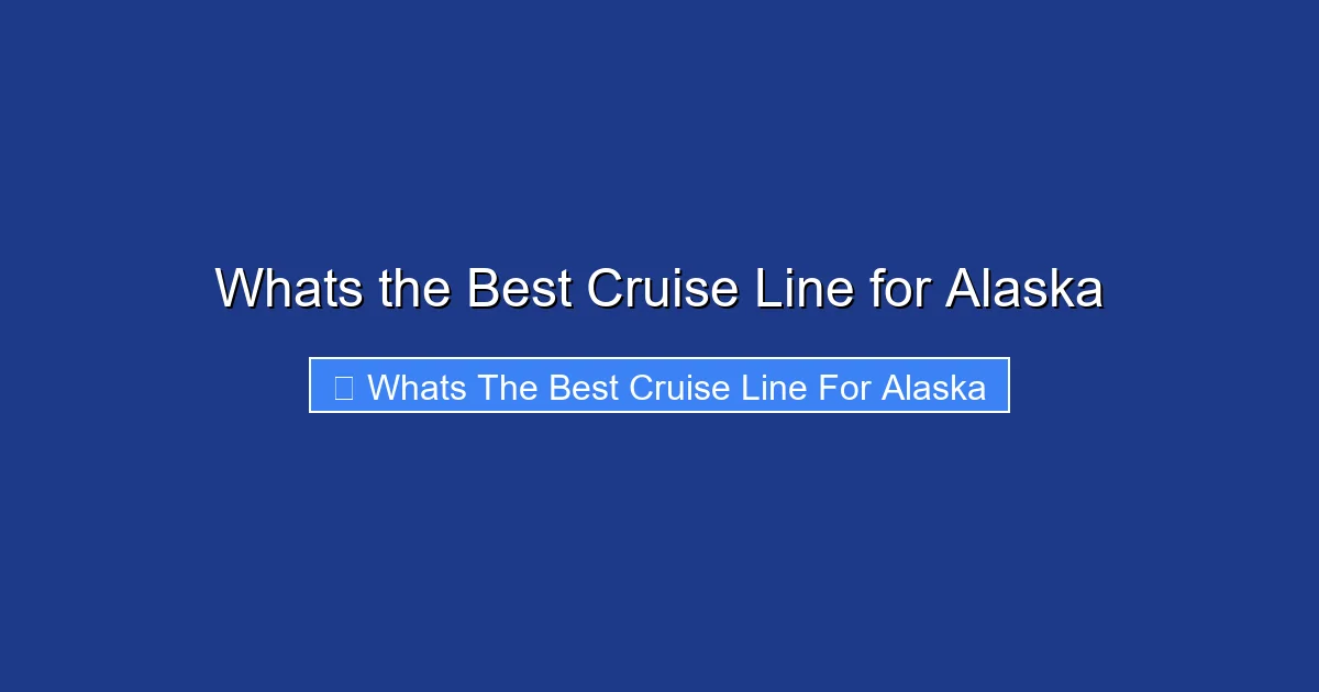 Whats the Best Cruise Line for Alaska