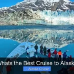 Whats the Best Cruise to Alaska