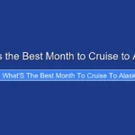 What's the Best Month to Cruise to Alaska