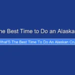 What's the Best Time to Do an Alaskan Cruise