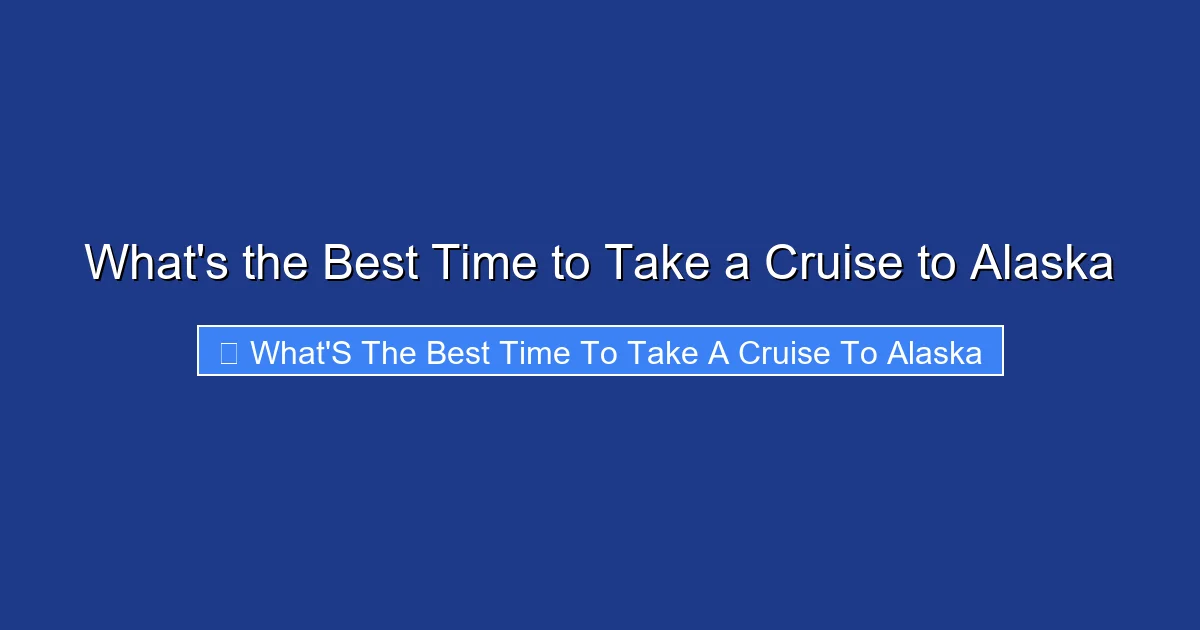 What's the Best Time to Take a Cruise to Alaska