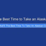 What's the Best Time to Take an Alaskan Cruise