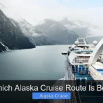 Which Alaska Cruise Route Is Best