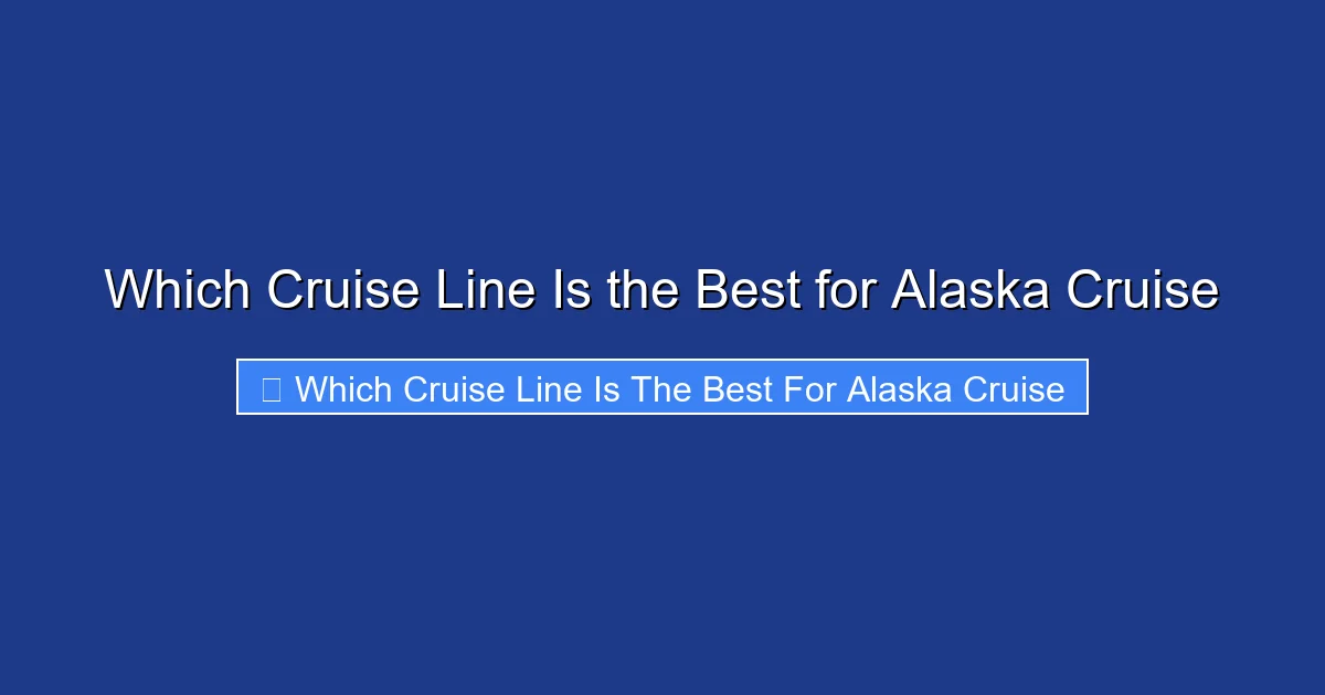 Which Cruise Line Is the Best for Alaska Cruise