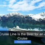 Which Cruise Line Is the Best for an Alaskan Cruise