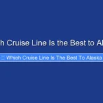 Which Cruise Line Is the Best to Alaska