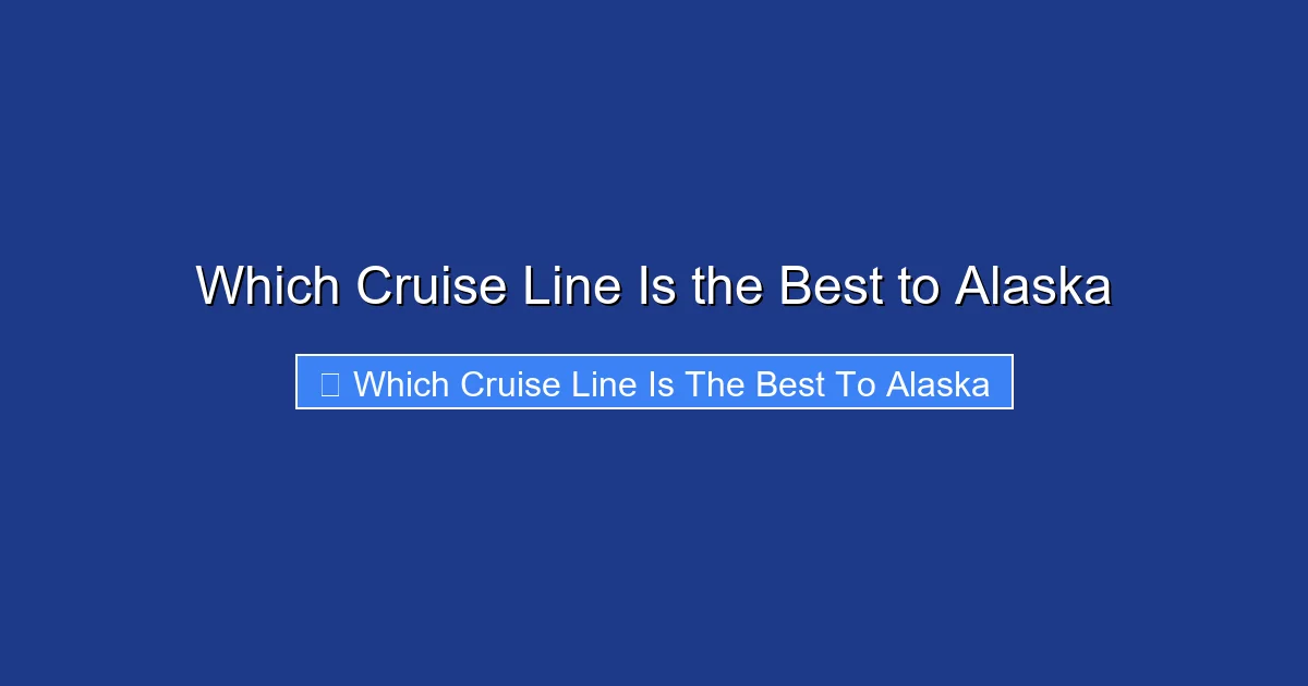 Which Cruise Line Is the Best to Alaska