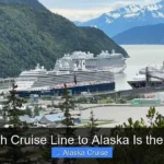 Which Cruise Line to Alaska Is the Best
