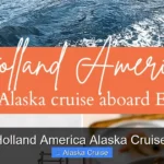 Which Holland America Alaska Cruise Is Best