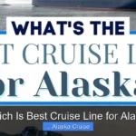 Which Is Best Cruise Line for Alaska
