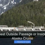 Which Is Best Outside Passage or Inside Passage Alaska Cruise