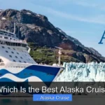 Which Is the Best Alaska Cruise