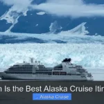 Which Is the Best Alaska Cruise Itinerary