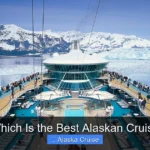 Which Is the Best Alaskan Cruise