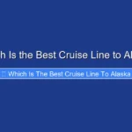 Which Is the Best Cruise Line to Alaska
