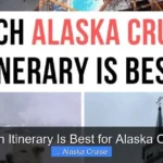 Which Itinerary Is Best for Alaska Cruise