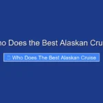 Who Does the Best Alaskan Cruise